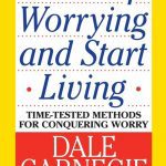 how-to-stop-worrying-and-start-living-dale-carnegie