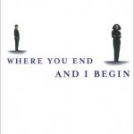where-you-end-and-i-begin
