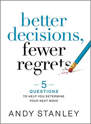 better-decision-fewer-regrets-andy-stanley