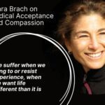 tara-brach-on-radical-acceptance-radical-compassion