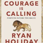 courage-is-calling-ryan-holiday