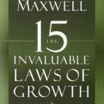 15-invaluable-laws-of-growth-john-c-maxwell