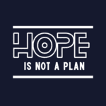 hope-is-not-a-plan