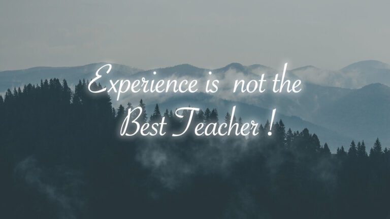 experience-is-not-the-best-teacher