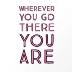 wherever-you-go-there-you-are